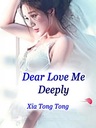 Dear, Love Me Deeply